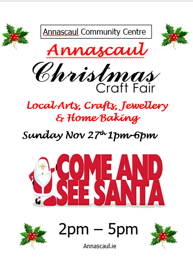 Annascaul Christmas Craft Fair. Local arts, crafts, jewellery & home-baking. Sunday 27th November 1-6pm Annascaul Community Centre COME AND VISIT SANTA 2-5PM